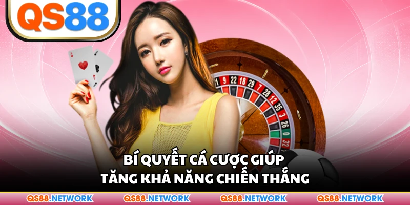 Bí quyết cá cược giúp tăng khả năng chiến thắng