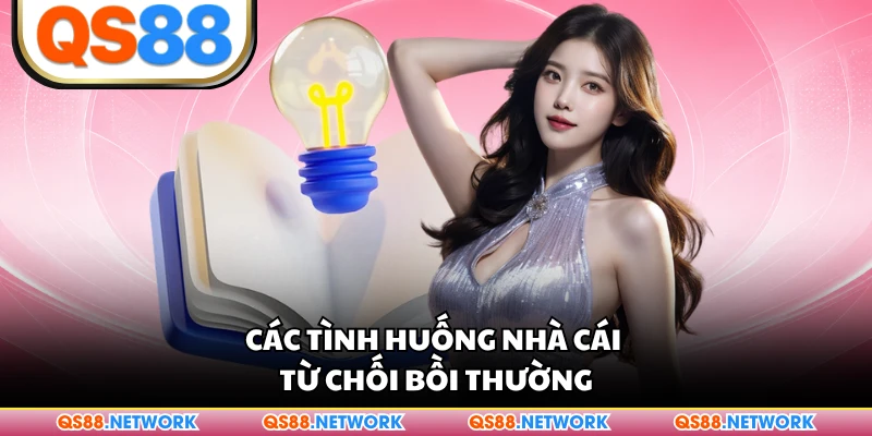 Các tình huống nhà cái từ chối bồi thường