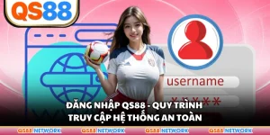 Đăng Nhập QS88 - Quy Trình Truy Cập Hệ Thống An Toàn