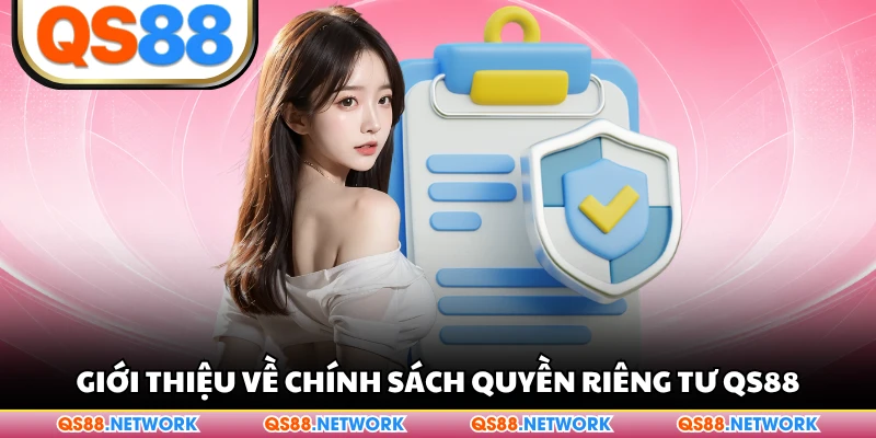 Giới thiệu về chính sách quyền riêng tư QS88