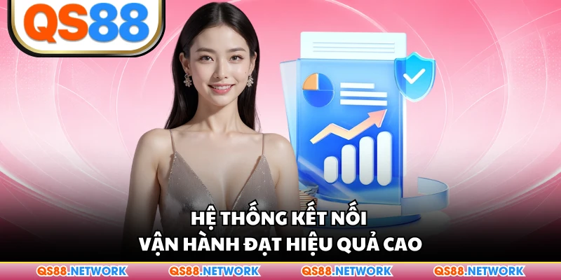 Hệ thống kết nối vận hành đạt hiệu quả cao