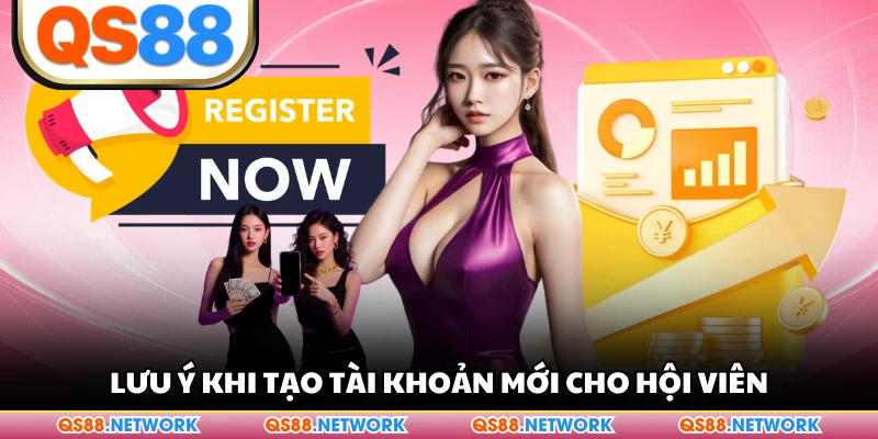 Lưu ý khi tạo tài khoản mới cho hội viên