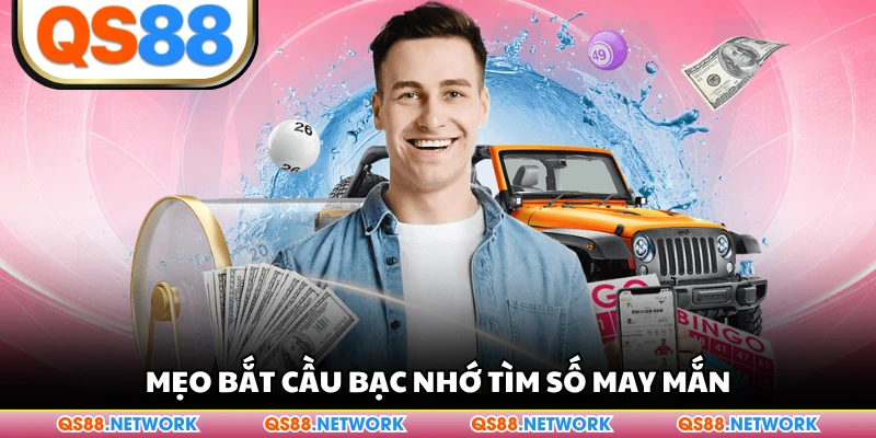 Mẹo bắt cầu bạc nhớ tìm số may mắn
