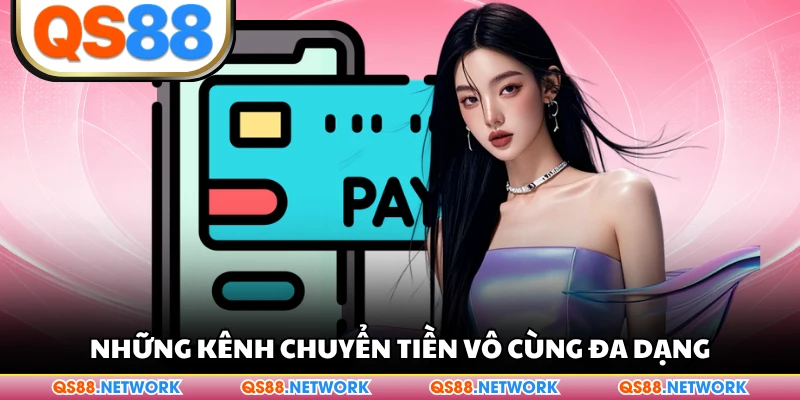 Những kênh chuyển tiền vô cùng đa dạng