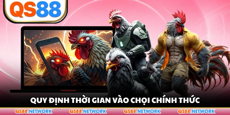 Quy định thời gian vào chọi chính thức