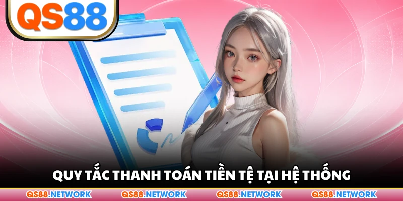 Quy tắc thanh toán tiền tệ tại hệ thống