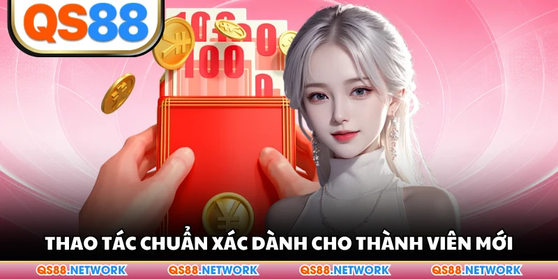Thao tác chuẩn xác dành cho thành viên mới