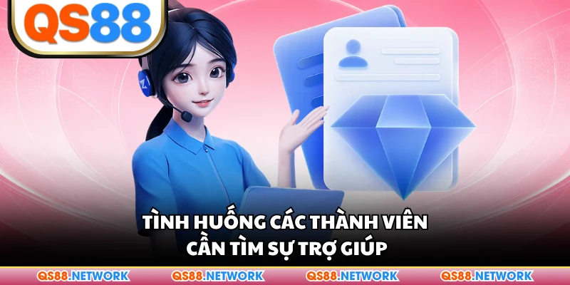 Tình huống các thành viên cần tìm sự trợ giúp