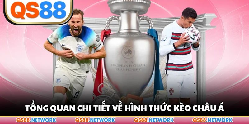 Tổng quan chi tiết về hình thức kèo châu Á
