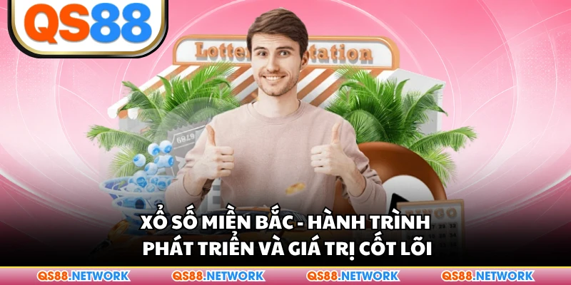 Xổ Số Miền Bắc - Hành Trình Phát Triển Và Giá Trị Cốt Lõi